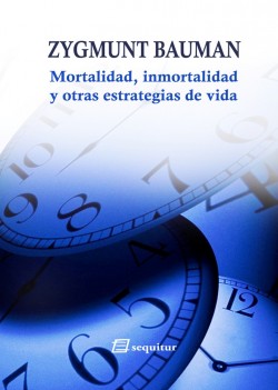 Mortality, immortality and other life strategies. Zygmunt Bauman