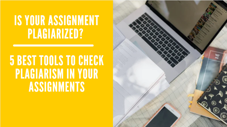 Is your assignment plagiarized? 5 Best Tools to check Plagiarism in your assignments