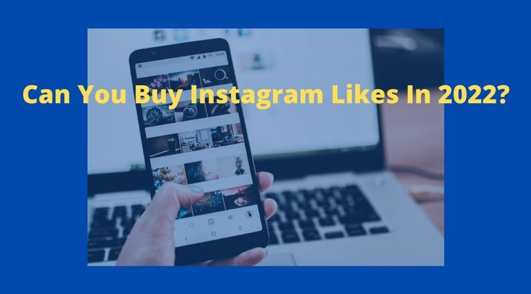 Can You Buy Instagram Likes In 2022?